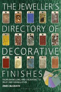 Cover image for The Jeweller's Directory of Decorative Finishes: From Enamelling and Engraving to Inlay and Granulation