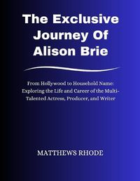 Cover image for The Exclusive Journey Of Alison Brie