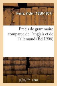 Cover image for Precis de Grammaire Comparee de l'Anglais Et de l'Allemand