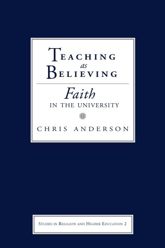 Cover image for Teaching as Believing: Faith in the University
