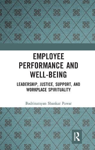 Employee Performance and Well-being: Leadership, Justice, Support, and Workplace Spirituality