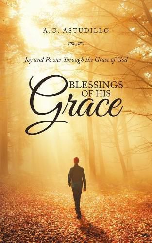 Cover image for Blessings of His Grace: Joy and Power Through the Grace of God