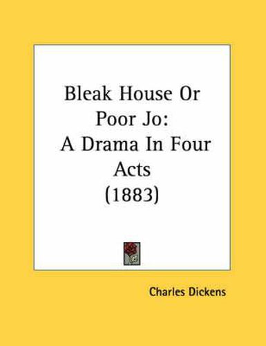 Cover image for Bleak House or Poor Jo: A Drama in Four Acts (1883)