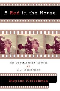 Cover image for A Red in the House: The Unauthorized Memoir of S. E. Fleischman