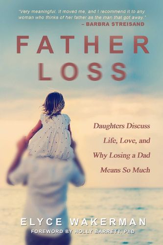 Cover image for Father Loss: Daughters Discuss Life, Love, and Why Losing a Dad Means So Much