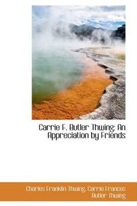 Cover image for Carrie F. Butler Thwing: An Appreciation by Friends