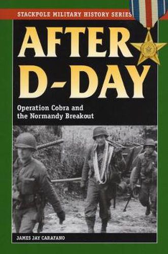 Cover image for After D-Day: Operation Cobra and the Normandy Breakout