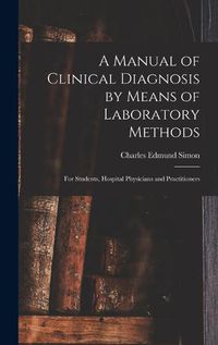 Cover image for A Manual of Clinical Diagnosis by Means of Laboratory Methods