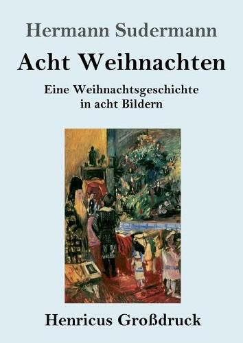 Acht Weihnachten (Grossdruck): Eine Weihnachtsgeschichte in acht Bildern