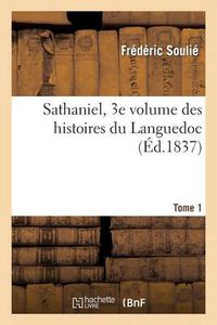 Cover image for Sathaniel, Tome 1, 3e Volume Des Romans Historiques Du Languedoc