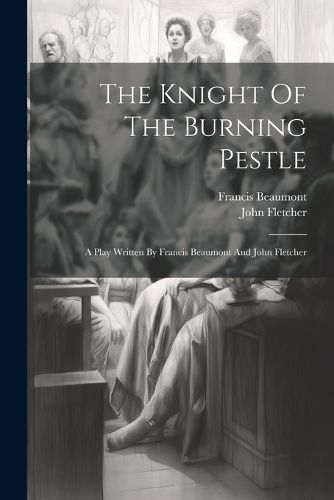 Cover image for The Knight Of The Burning Pestle