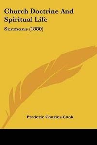 Cover image for Church Doctrine and Spiritual Life: Sermons (1880)