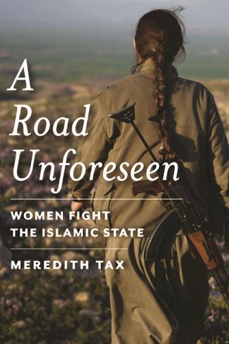 Cover image for A Road Unforeseen: Women Fight the Islamic State