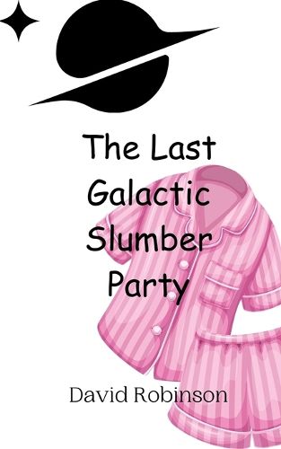 Cover image for The Last Galactic Slumber Party