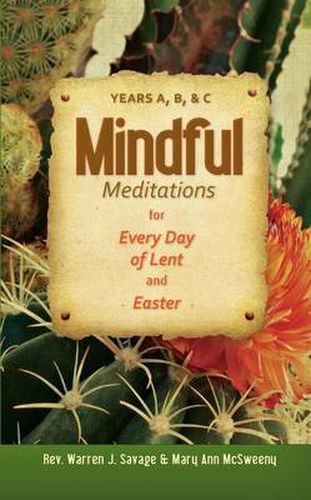 Mindful Meditations for Every Day of Lent and Easter: Years A, B, & C