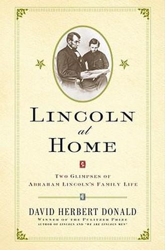 Cover image for Lincoln at Home: Two Glimpses of Abraham Lincoln's Family Life