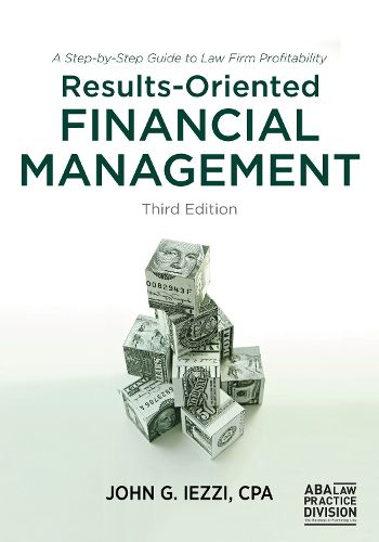 Cover image for Results-Oriented Financial Management: A Step-by-Step Guide to Law Firm Profitability