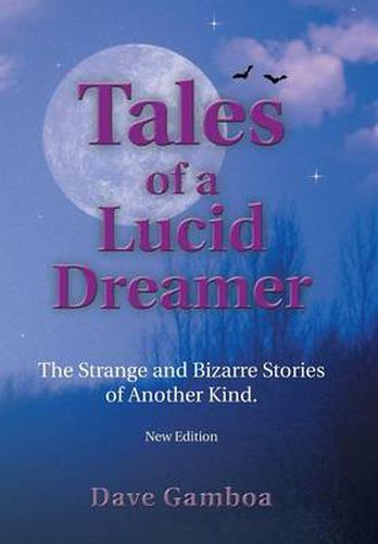Cover image for Tales of a Lucid Dreamer: The Strange and Bizarre Stories of Another Kind.