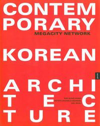 Cover image for Contemporary Korean Architecture: Megacity Network