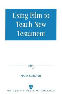 Cover image for Using Film to Teach New Testament