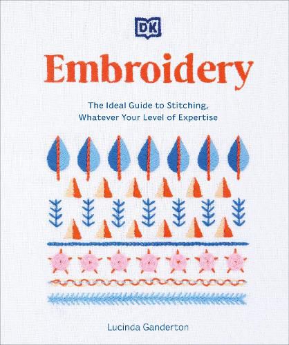 Cover image for Embroidery: The Ideal Guide to Stitching, Whatever Your Level of Expertise