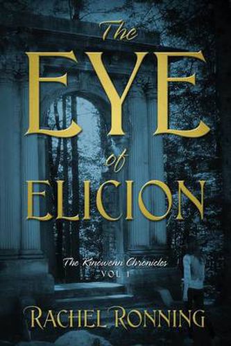 Cover image for The Eye of Elicion: The Kinowenn Chronicles Vol 1