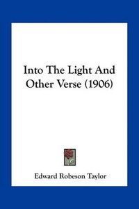 Cover image for Into the Light and Other Verse (1906)