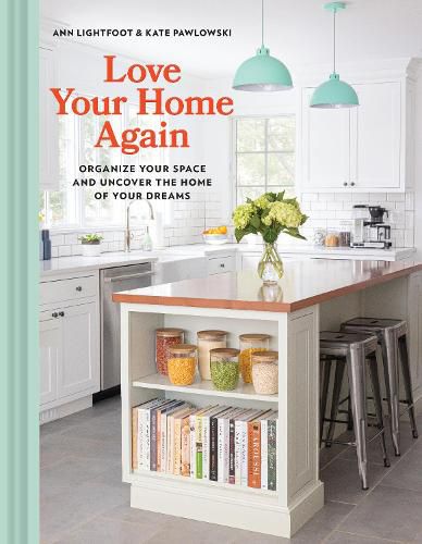 Cover image for Love Your Home Again: Organize Your Space and Uncover the Home of Your Dreams