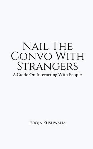 Cover image for Nail The Convo With Strangers: A Guide On Interacting With People