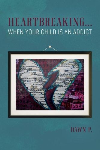 Cover image for Heartbreaking...when Your Child Is an Addict