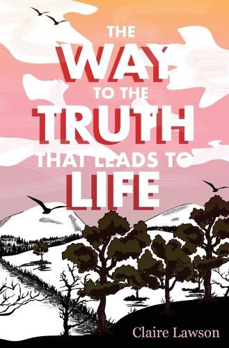 Cover image for The Way to the Truth that Leads to Life