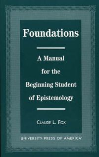 Cover image for Foundations: A Manual for the Beginning Student of Epistemology