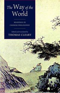 Cover image for The Way of the World: Readings in Chinese Philosophy