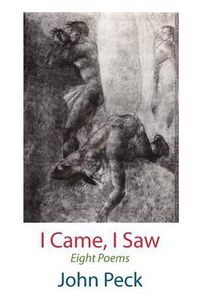 Cover image for I Came, I Saw: Eight Poems