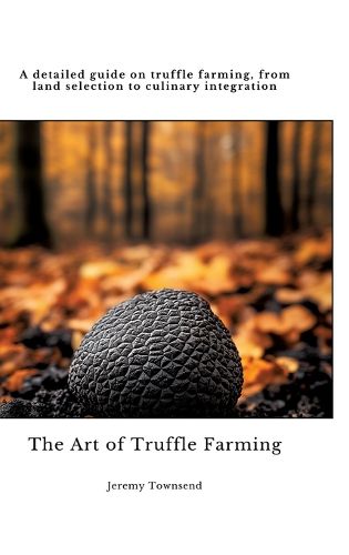 Cover image for The Art of Truffle Farming