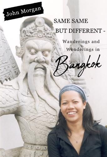 Cover image for Same Same but Different - Wanderings and Wonderings in Bangkok