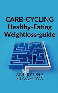 Cover image for CARB-CYCLING-Healthy-Eating-Weight loss-guide