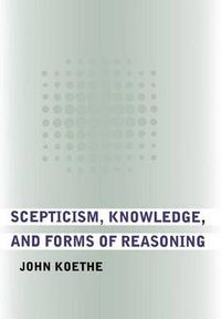 Cover image for Scepticism, Knowledge, and Forms of Reasoning