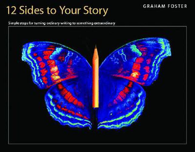 Cover image for Twelve Sides to Your Story: Simple Steps for Turning Ordinary Writing Into Something Extraordinary