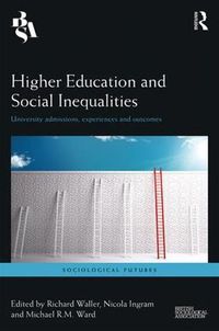 Cover image for Higher Education and Social Inequalities: University Admissions, Experiences, and Outcomes