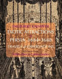 Cover image for Engelbert Kaempfer: Exotic Attractions in Persia, 16841688: Travels & Observations