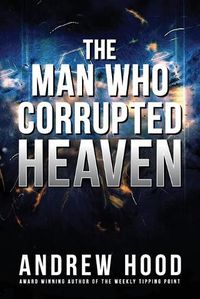 Cover image for The Man Who Corrupted Heaven
