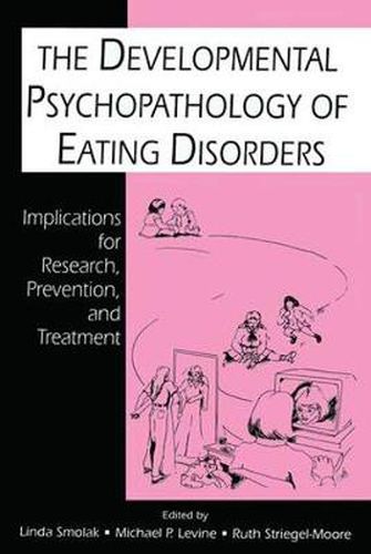 Cover image for The Developmental Psychopathology of Eating Disorders: Implications for Research, Prevention, and Treatment