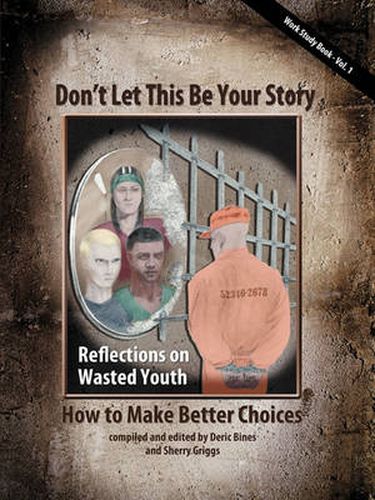 Cover image for Don't Let This Be Your Story: How to Make Better Choices