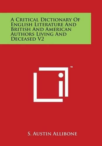 Cover image for A Critical Dictionary of English Literature and British and American Authors Living and Deceased V2