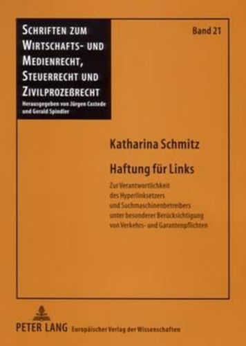 Cover image for Haftung Fuer Links: Zur Verantwortlichkeit Des Hyperlinksetzers Und Suchmaschinenbetreibers Unter Besonderer Beruecksichtigung Von Verkehrs- Und Garantenpflichten