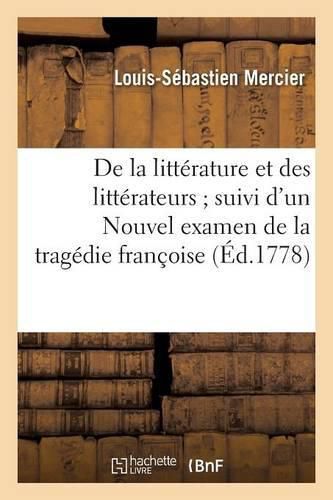 de la Litterature Et Des Litterateurs Suivi d'Un Nouvel Examen de la Tragedie Francoise