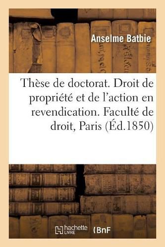 These de Doctorat. Du Droit de Propriete Et de l'Action En Revendication