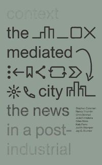 Cover image for The Mediated City: The News in a Post-Industrial Context