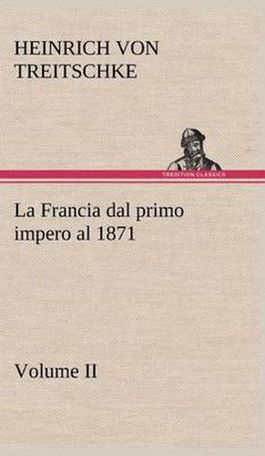 La Francia dal primo impero al 1871 Volume II